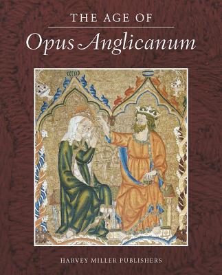 The Age of Opus Anglicanum Cover Image
