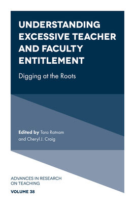 Understanding Excessive Teacher and Faculty Entitlement: Digging at the Roots (Advances in Research on Teaching #38) Cover Image