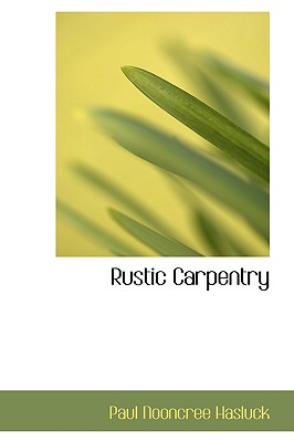 Rustic Carpentry By Paul N. Hasluck Cover Image