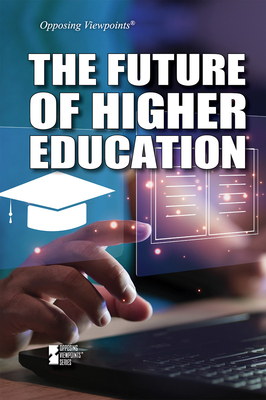 The Future of Higher Education (Opposing Viewpoints) Cover Image