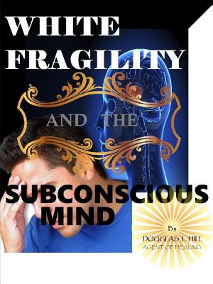 Cover for White Fragility and the Subconscious mind
