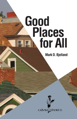 Good Places for All (Calvin Shorts #11) By Mark D. Bjelland Cover Image