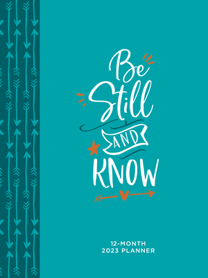 Be Still and Know (2023 Planner): 12-Month Weekly Planner By Belle City Gifts Cover Image