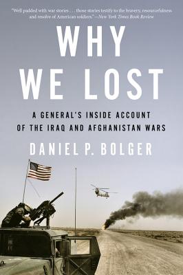 Why We Lost: A General's Inside Account of the Iraq and Afghanistan Wars Cover Image