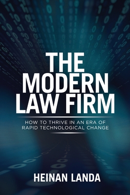 The Modern Law Firm: How to Thrive in an Era of Rapid Technological Change By Heinan Landa Cover Image