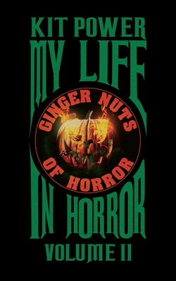 My Life In Horror Volume Two: Paperback edition By Kit Power Cover Image