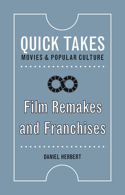 Film Remakes and Franchises (Quick Takes: Movies and Popular Culture) Cover Image