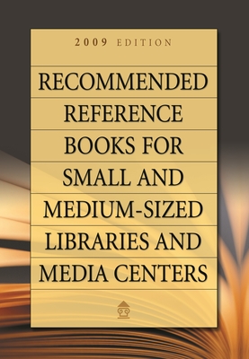 Recommended Reference Books for Small and Medium-Sized Libraries and Media Centers: 2009 Edition, Volume 29 (Recommended Reference Books for Small & Medium-Sized Libraries & Media Centers #29) By Shannon Graff Hysell (Editor) Cover Image