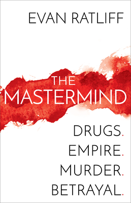 The Mastermind: Drugs. Empire. Murder. Betrayal. Cover Image