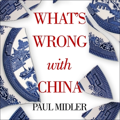 What's Wrong with China By Paul Midler, George Spelvin (Read by) Cover Image