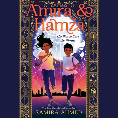 Amira & Hamza Lib/E: The War to Save the Worlds (Amira & Hamza Series Lib/E #1)