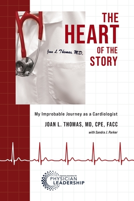 The Heart of the Story: My Improbable Journey as a Cardiologist Cover Image