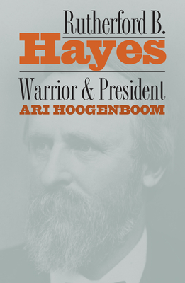 Rutherford B. Hayes: Warrior and President (Rural America) By Ari Hoogenboom Cover Image