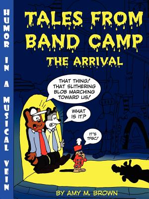 Tales from Band Camp: The Arrival By Amy Brown Cover Image