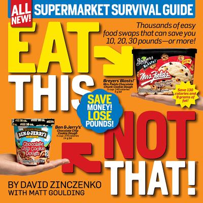 Eat This, Not That! Supermarket Survival Guide: Thousands of easy food swaps that can save you 10, 20, 30 pounds--or more!  Cover Image
