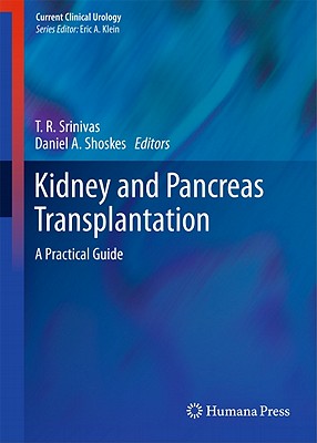 Kidney and Pancreas Transplantation: A Practical Guide (Current Clinical Urology) Cover Image