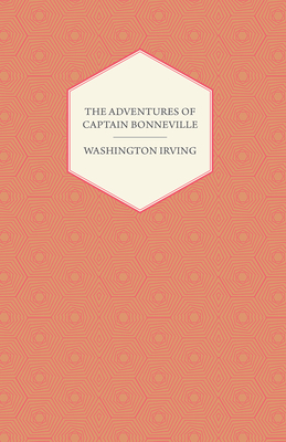 The Adventures Of Captain Bonneville By Washington Irving Cover Image