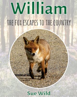 William: the fox escapes to the country Cover Image