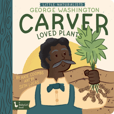 Little Naturalists George Washington Carver Loved Plants Cover Image
