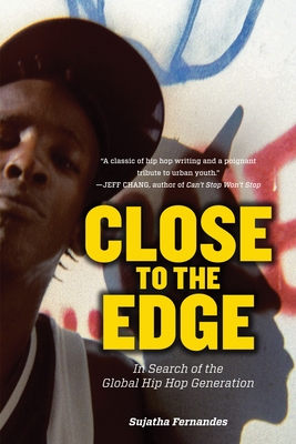 Close to the Edge: In Search of the Global Hip Hop Generation By Sujatha Fernandes Cover Image