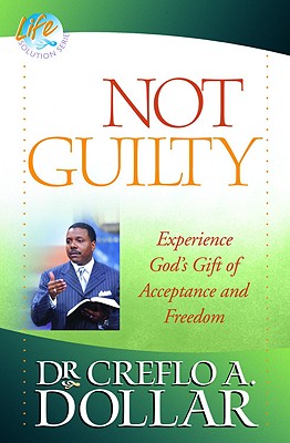 Not Guilty: Experience God's Gift of Acceptance and Freedom By Dr. Creflo Dollar Cover Image