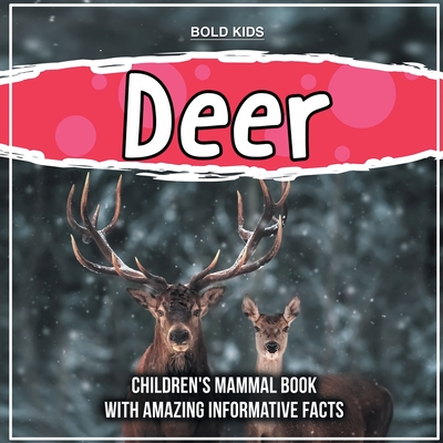 Deer: Children's Mammal Book With Amazing Informative Facts By Bold Kids Cover Image