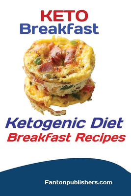 Keto Breakfast: Ketogenic Diet Breakfast Recipes By Publishers Fanton Cover Image