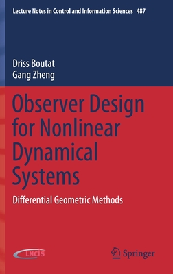 Observer Design for Nonlinear Dynamical Systems: Differential Geometric Methods (Lecture Notes in Control and Information Sciences #487) By Driss Boutat, Gang Zheng Cover Image
