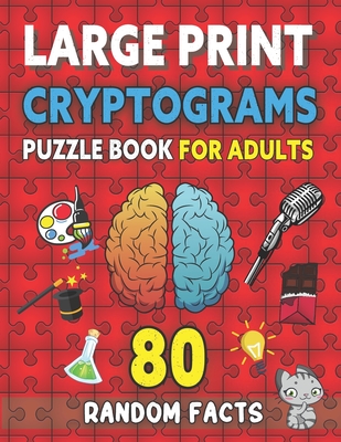 Large Print Cryptograms Puzzle Book For Adults: 80 Random Facts For Beginners: Fun, Simple, and Beginner-Friendly Cryptogram Puzzles Cover Image