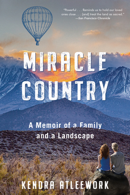 Miracle Country: A Memoir of a Family and a Landscape By Kendra Atleework Cover Image