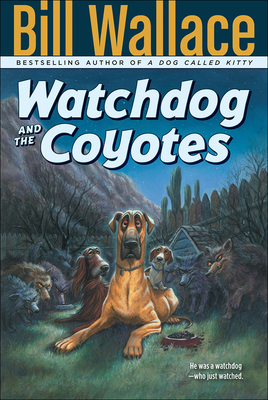 Watchdog and the Coyotes By Bill Wallace, David Slonim (Illustrator) Cover Image