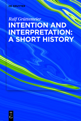 Intention and Interpretation: A Short History Cover Image