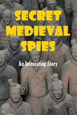 Secret Medieval Spies: An Interesting Story Cover Image