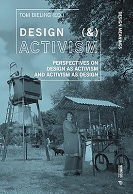 Design (&) Activism: Perspectives on Design as Activism and Activism as Design Cover Image