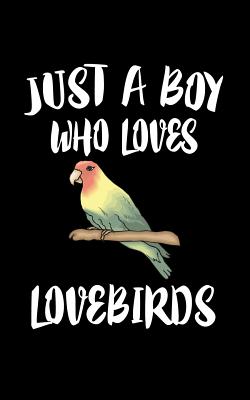 Just A Boy Who Loves Loverbirds: Animal Nature Collection Cover Image
