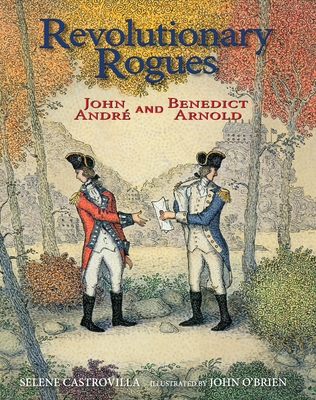 Revolutionary Rogues: John André and Benedict Arnold By Selene Castrovilla, John O'Brien (Illustrator) Cover Image