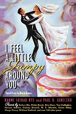 I Feel a Little Jumpy Around You: A Book of Her Poems & His Poems Collected in Pairs By Naomi Shihab Nye, Paul B. Janeczko Cover Image