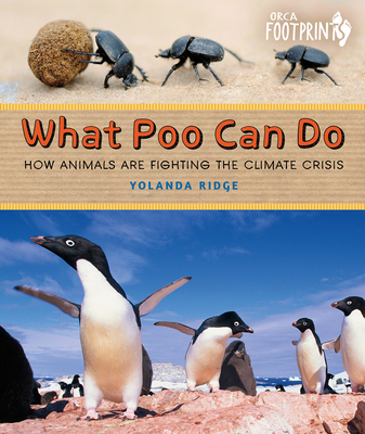 What Poo Can Do: How Animals Are Fighting the Climate Crisis (Orca Footprints)