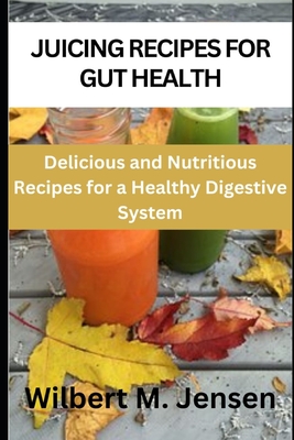 Juicing for 2024 gut health