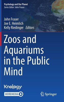 Zoos and Aquariums in the Public Mind (Psychology and Our Planet)
