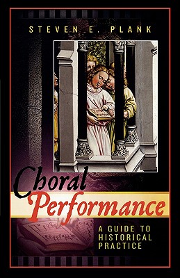 Choral Performance: A Guide to Historical Practice Cover Image