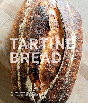 Tartine Bread (Artisan Bread Cookbook, Best Bread Recipes, Sourdough Book) By Chad Robertson Cover Image