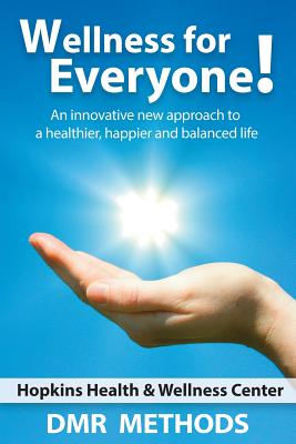 Wellness for Everyone: An Innovative New Approach to a Healthier, Happier, and Balanced Life Cover Image