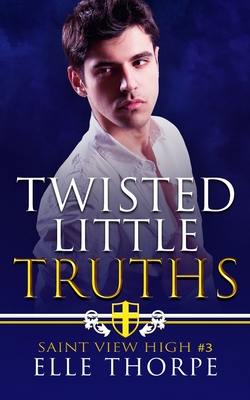 Twisted Little Truths: A Reverse Harem Bully Romance: A Reverse Harem Bully Romance By Elle Thorpe Cover Image