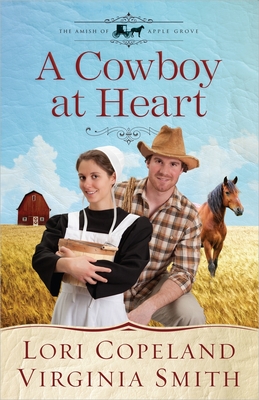 A Cowboy at Heart: Volume 3 (Amish of Apple Grove #3) By Lori Copeland, Virginia Smith Cover Image