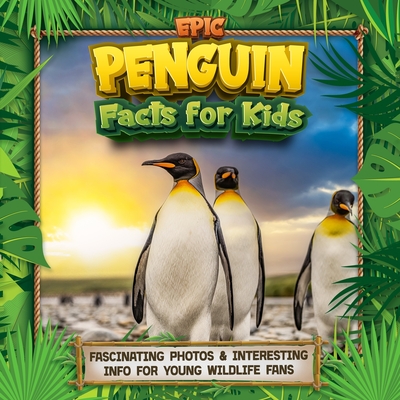 Epic Penguin Facts for Kids: Fascinating Photos & Interesting Info for Young Wildlife Fans Cover Image