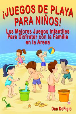 Juegos de Playa Para Niños By Alfonso Yáñez (Translator), Dan Defigio Cover Image