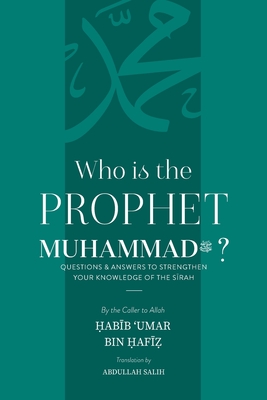 Who is the Prophet Muhammad By Habib Umar Bin Hafiz Cover Image