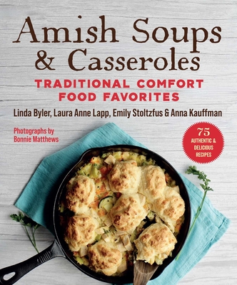 Amish Soups & Casseroles: Traditional Comfort Food Favorites cover