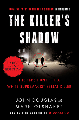 The Killer's Shadow: The FBI's Hunt for a White Supremacist Serial Killer (Cases of the FBI's Original Mindhunter #1)
